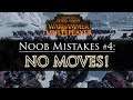 NO MOVES! - Noob Mistake #4 | Total War: Warhammer 2 Multiplayer Guide
