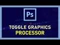 Photoshop CC - How To Enable / Disable Graphics Processor (GPU)