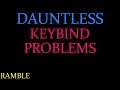 Ramble - Dauntless key rebinding problems