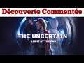 The Uncertain - Light to the End - Découverte Commentée