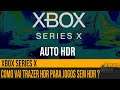Xbox Series X - Auto HDR como os jogos sem HDR vão rodar com HDR?