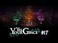 Yes, Your Grace - #17 Ритуал. Битва. Финал.