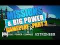 Astroneer - SOLO GAMEPLAY - MISSIONS & BIG POWER PART 3 - ASTRONEER Q1 UPDATE!