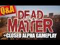 CLOSED ALPHA GAMEPLAY & Q/A | Dead Matter
