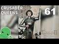 Crusader Queens - Part 61 - Crusader Kings II: Holy Fury