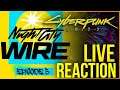 Cyberpunk 2077 Night City Wire Episode 5 LIVE Reaction / Analysis