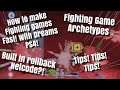 Dreams PS4 How To Make Games Fast Built In Rollback Netcode? Fighting Game Archetypes, gadgets, tips