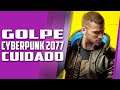 GOLPE usando Cyberpunk 2077, CUIDADO!
