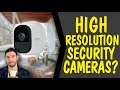 HIGH RESOLUTION security cameras? | ARLO PRO 4