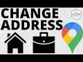 How To Change Home & Work Address in Google Maps App - iPhone & Android