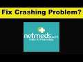How To Fix Netmeds App Keeps Crashing Problem Android & Ios - Netmeds App Crash Issue