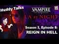 L.A. BY NIGHT - Huddy Talks - Season 5 | Episode 8 - "Reign in Hell" -  Recap