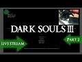 LIVE: Dark Souls III: Part 2 w/ Myra Slokov