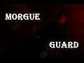 Morgue Guard {GAMEPLAY}