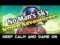 NOOB Adventures! - No Man's Sky - Ep: 02