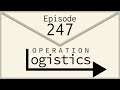 Operation Logistics | Episode 247