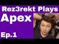 Rez3rekt Plays Apex Legends Ep.1