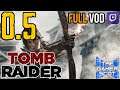 Tomb Raider // Twitch VOD [Episode 0.5]