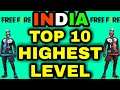 Top 10 Free Fire Highest LEVEL Players in INDIA