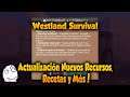 Westland Survival Actualización Nuevos Recursos, Recetas y Más!