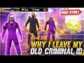 Why I Leave My OLD CRIMINAL ID -Garena free fire