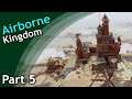 Airborne Kingdom / part 5