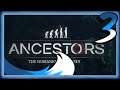 Azure Plays: Ancestors [P3] We Journey out