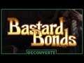 Bastard Bonds - Découverte