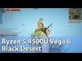 Black Desert AMD Ryzen 5 4500U Vega 6 - Gameplay Benchmark Test