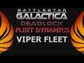 BSG:Deadlock - Fleet Dynamics - Viper Fleet