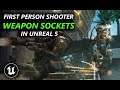 Creating a First Person Shooter - Adding Sockets to your weapons