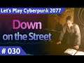 Cyberpunk 2077 deutsch Down on the Street Let's Play Teil 30