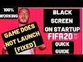 FIFA 20 Black Screen Game Does Not Launch FIXED | 100% Working| Black Screen On Startup|