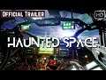 ⚡️Haunted Space - Official Reveal Trailer⚡️2021⚡️