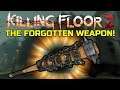 Killing Floor 2 | THE FORGOTTEN WEAPON! - The Road Redeemer!