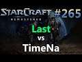 Last (T) vs TimeNa (T) - 2015 - StarCraft: Remastered - Replay-Cast #265 [Deutsch]