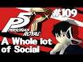 Let's Play Persona 5: Royal - 109 - A Whole lot of Social