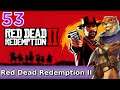 Let's Play Red Dead Redemption 2 w/ Bog Otter ► Episode 53