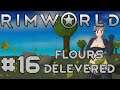 Let's Play RimWorld S3 - 16 - Flours Delevered