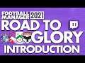 Road to Glory FM21 | CHOOSING A CLUB | Introduction | Football Manager 2021