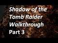 Shadow of the Tomb Raider Walkthrough - Peruvian Jungle Part 3
