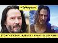 Story of Keanu Reeves (Johnny Silverhand) in Cyberpunk 2077