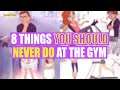 8 THINGS YOU SHOULD NEVER DO AT THE GYM | FIXERT TV