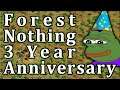 Forest Nothing 3 Year Anniversary!