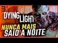 Noite Sombria - DYING LIGHT #3