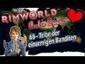 RIMWORLD Broken Dreams 🌍 66 - Tribe der einarmigen Banditen | RIMWORLD 1.0 Deutsch | Mods