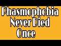 The King OF Phasmophobia NOT A SINGLE DEATH