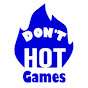 DON'T HOT Games