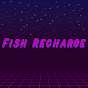 Fish Recharge