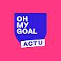 Oh My Goal - Actu Foot